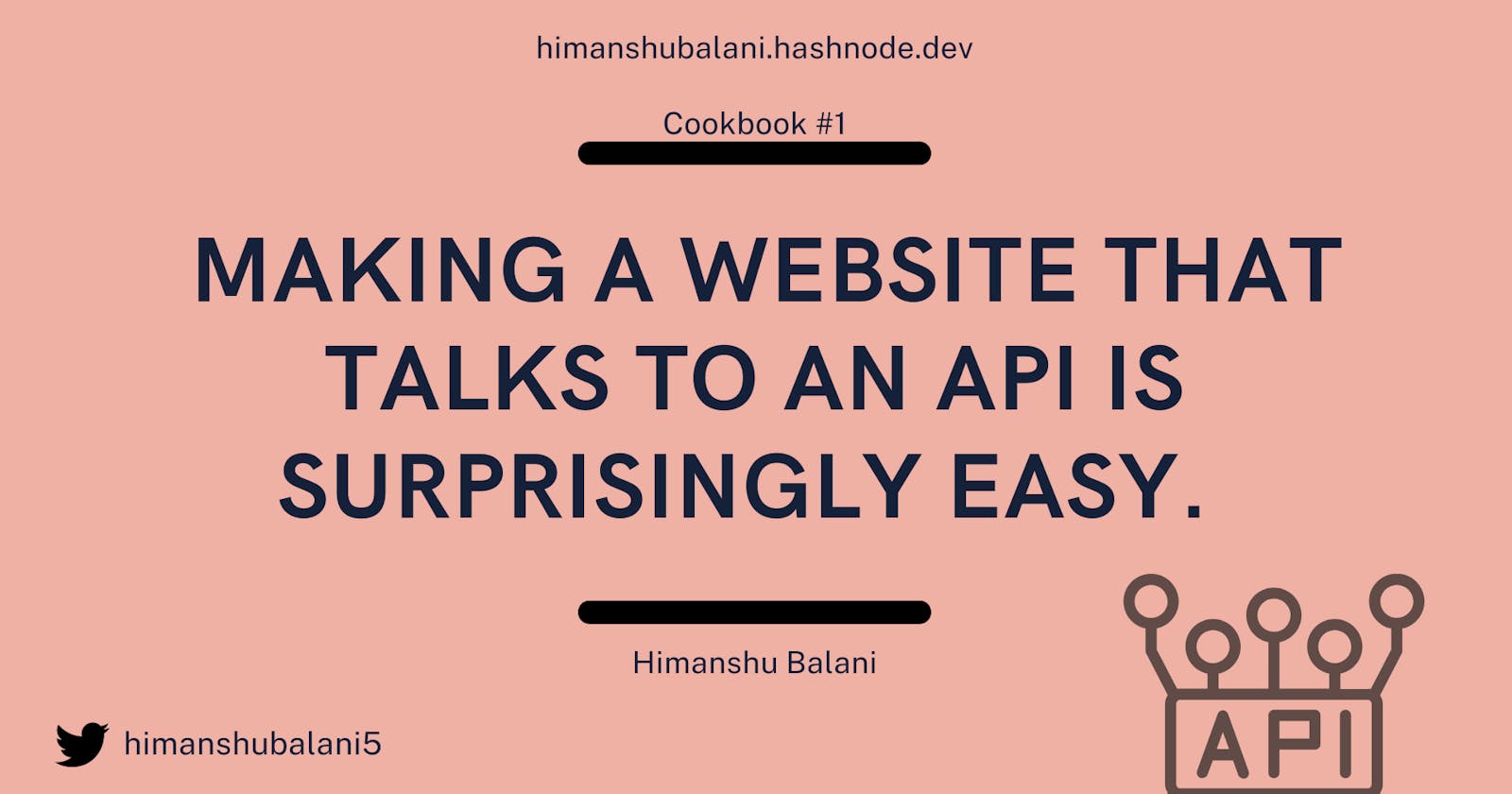 Cookbook #1: Making a website that talks to an API is surprisingly easy.