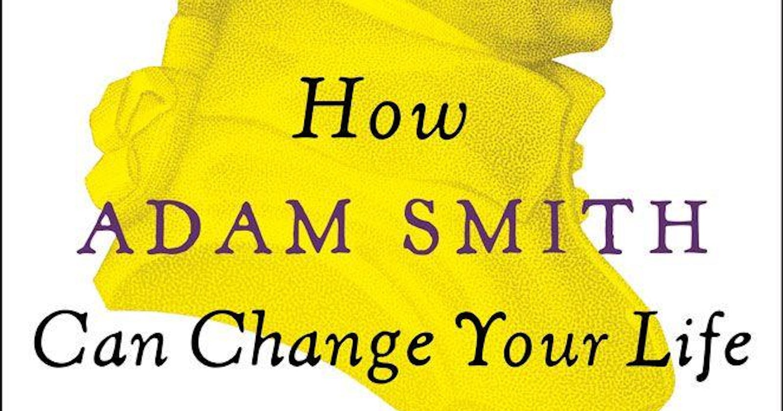 Summary - How Adam Smith Can Change Your Life: An Unexpected Guide to Human Nature and Happiness  - Russ Roberts