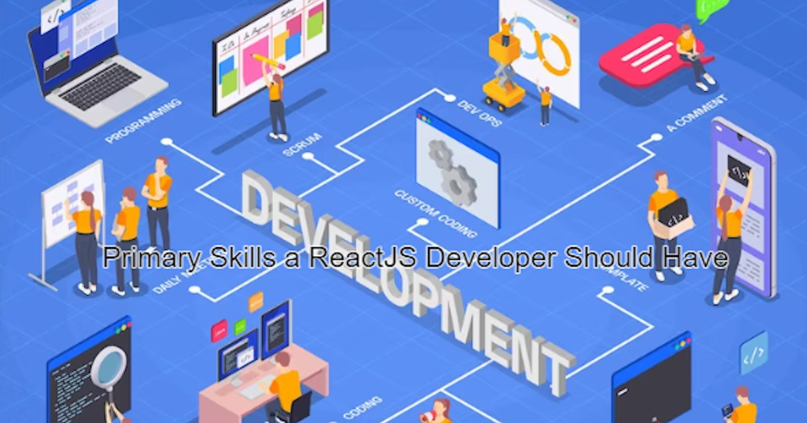 7 Primary Skills Should a Dedicated ReactJS Developer Have?