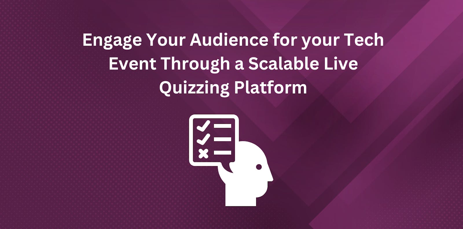 Engage your audience for your tech event through a scalable live quizzing platform