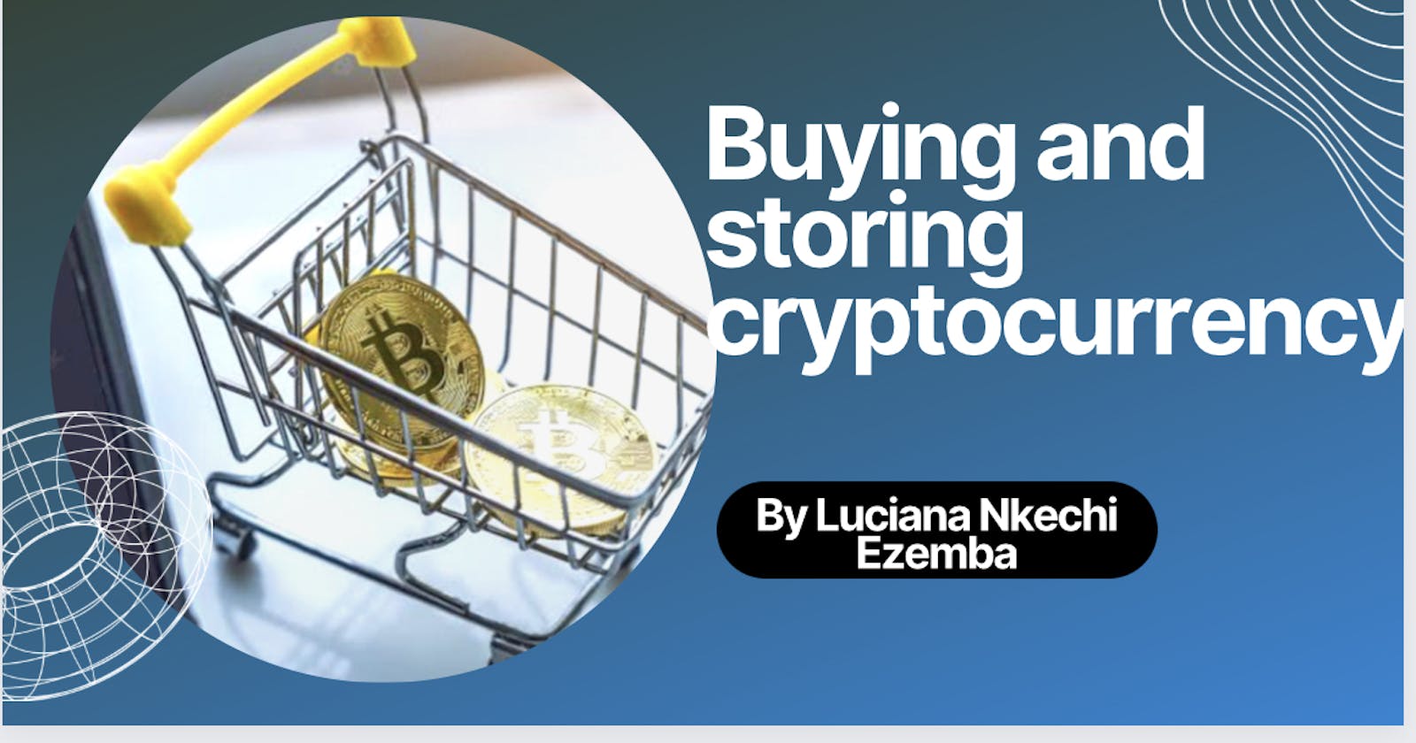What you need to know about Buying and Storing Cryptocurrency.