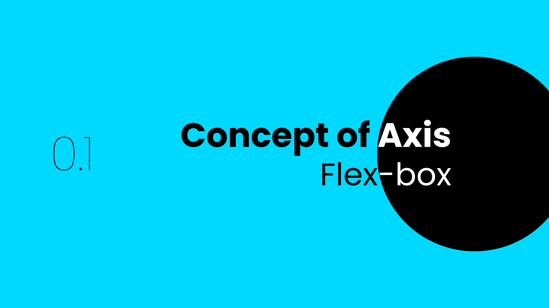 Flex-box: Concept of Axis.
