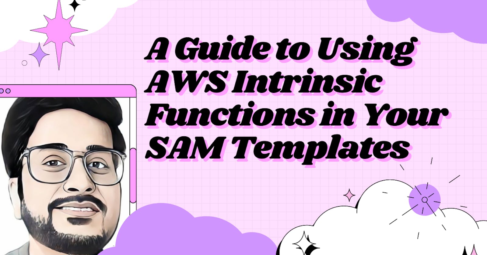 A Guide to Using AWS Intrinsic Functions in Your SAM Templates