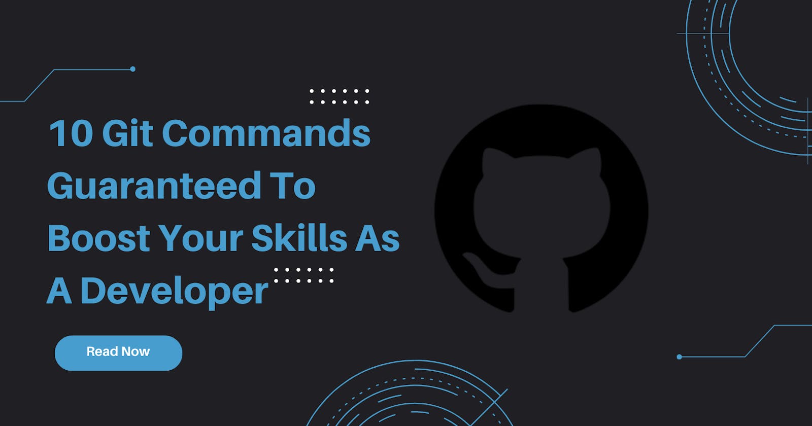 10 Git Commands Guaranteed To Boost Your Skills As A Developer
