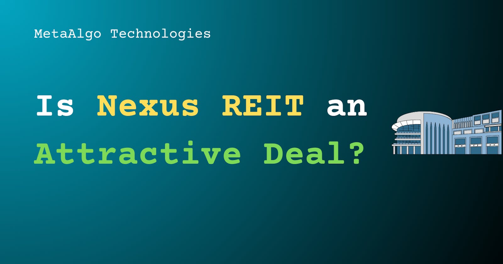 Is Nexus REIT an Attractive Deal?