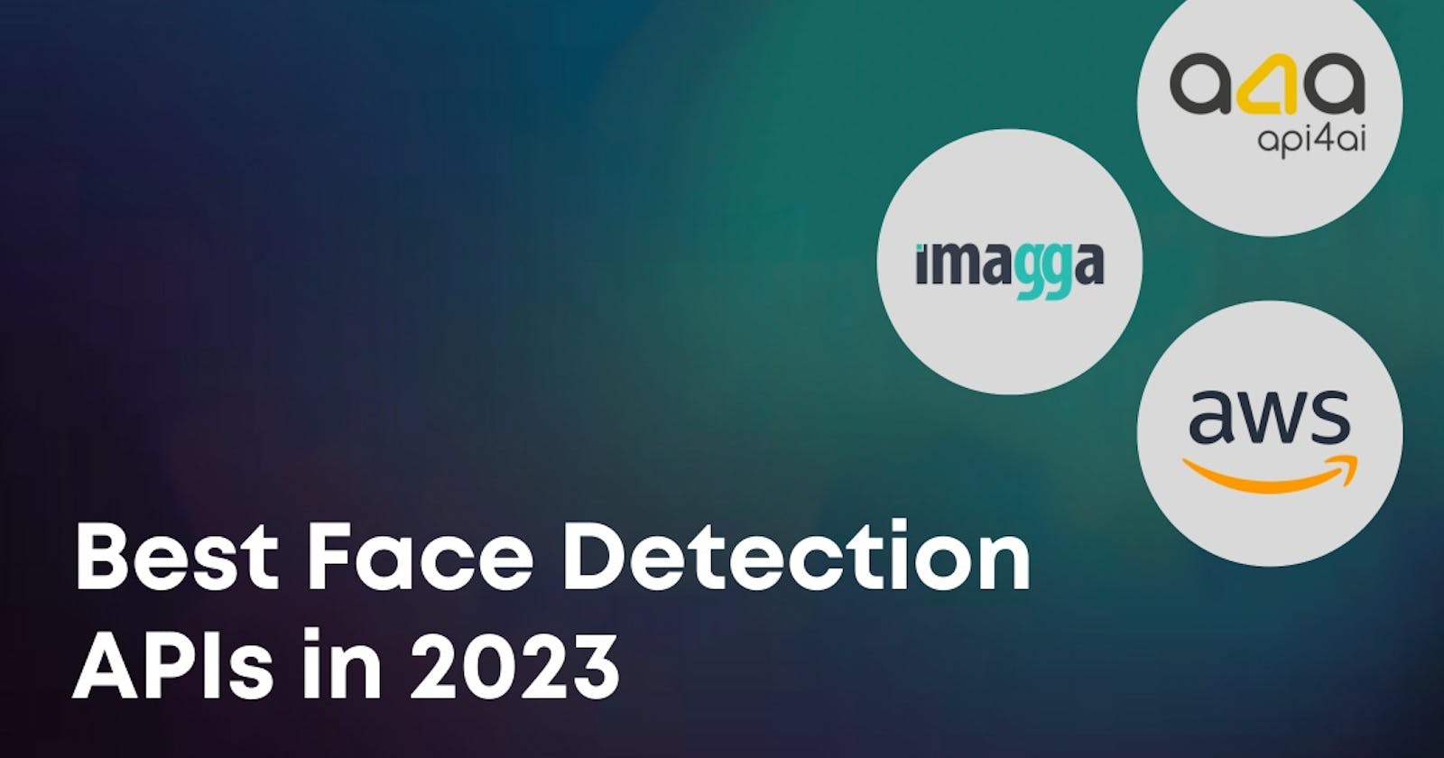 Best Face Detection APIs in 2023