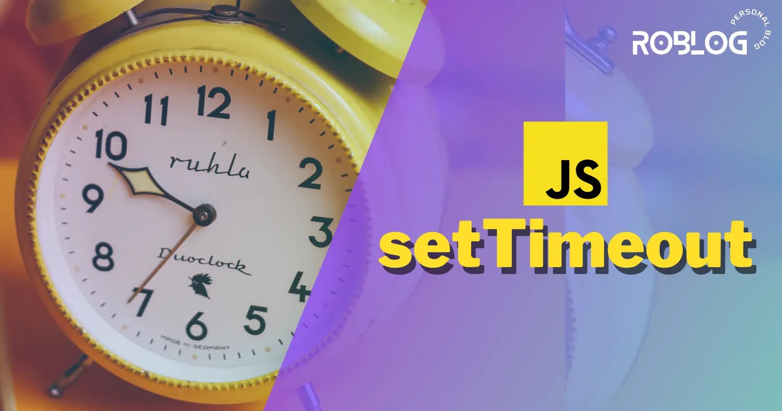 Javascript setTimeout method - All you need to know