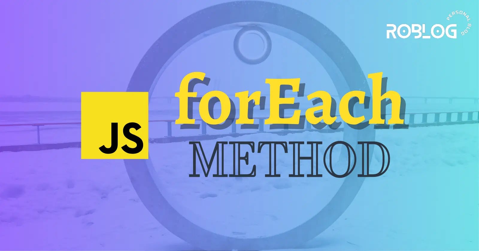 forEach method in JavaScript - A Comprehensive Guide