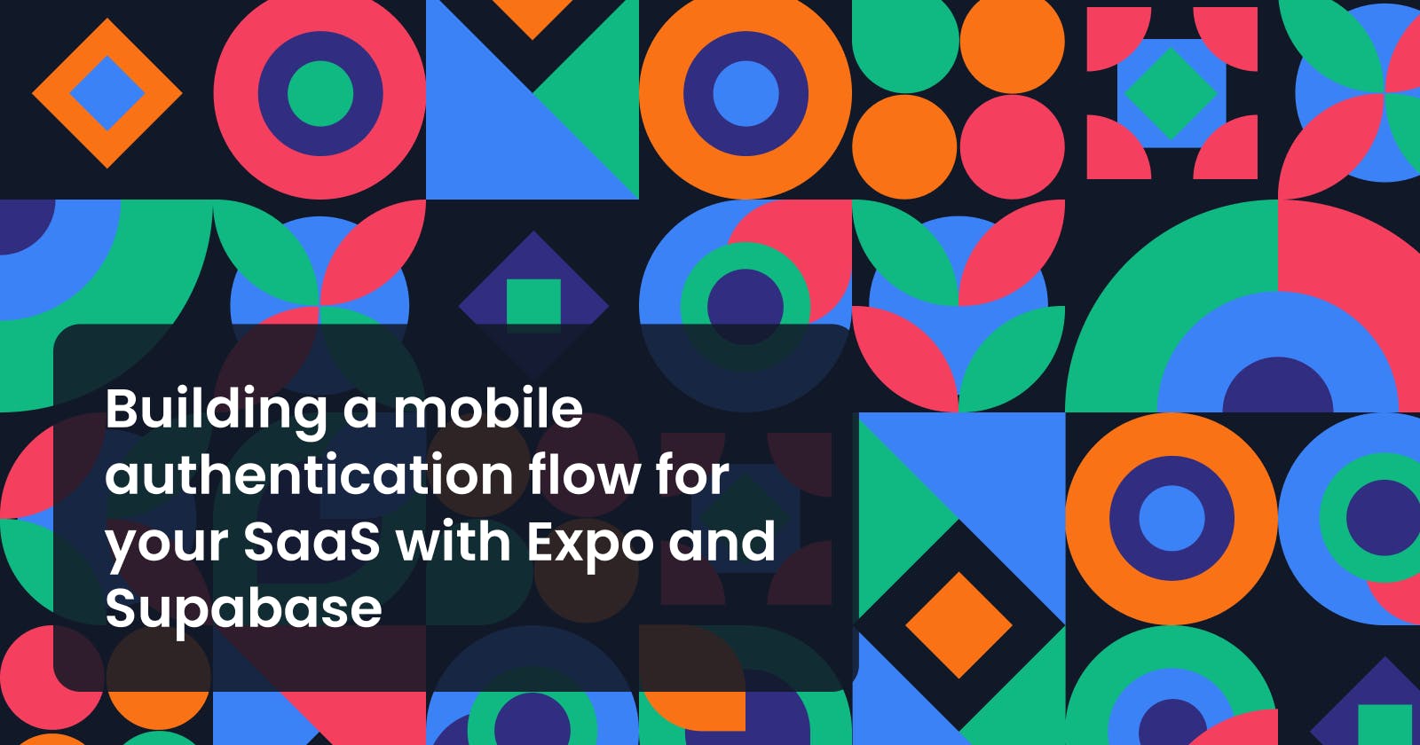 Building a mobile authentication flow for your SaaS with Expo and Supabase