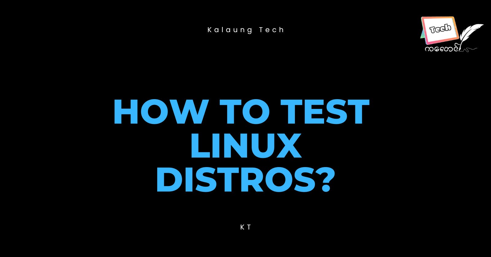 How to test Linux Distros Easily?