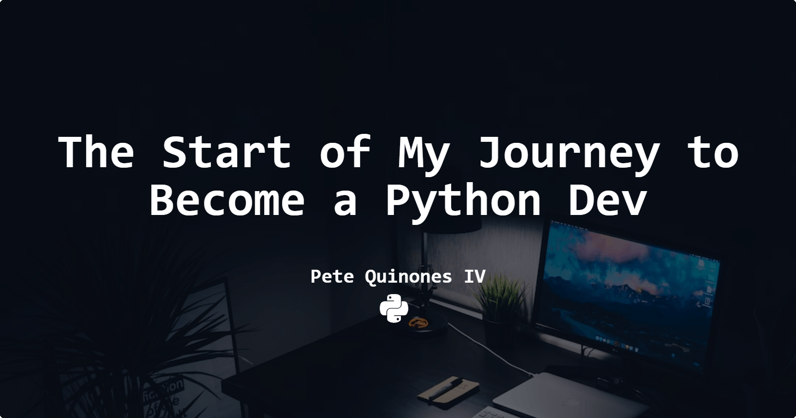 The Start of My Journey to Become a Python Dev