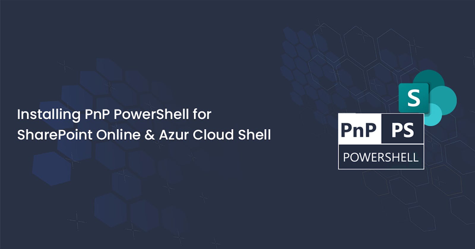 Installing PnP PowerShell for SharePoint Online and Azure Cloud Shell