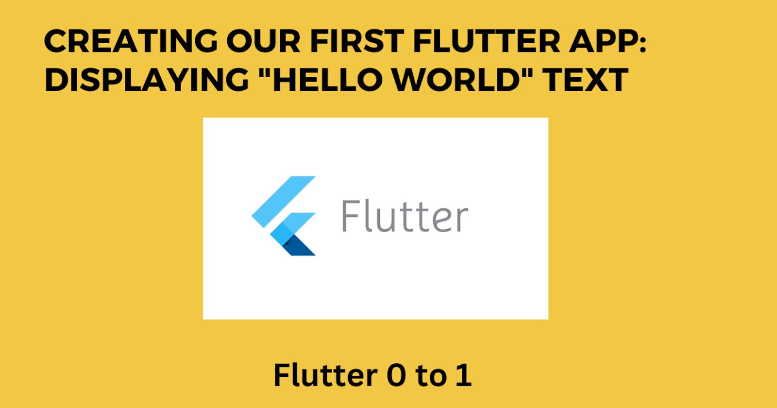Creating Our First Flutter App: Displaying "Hello World" Text