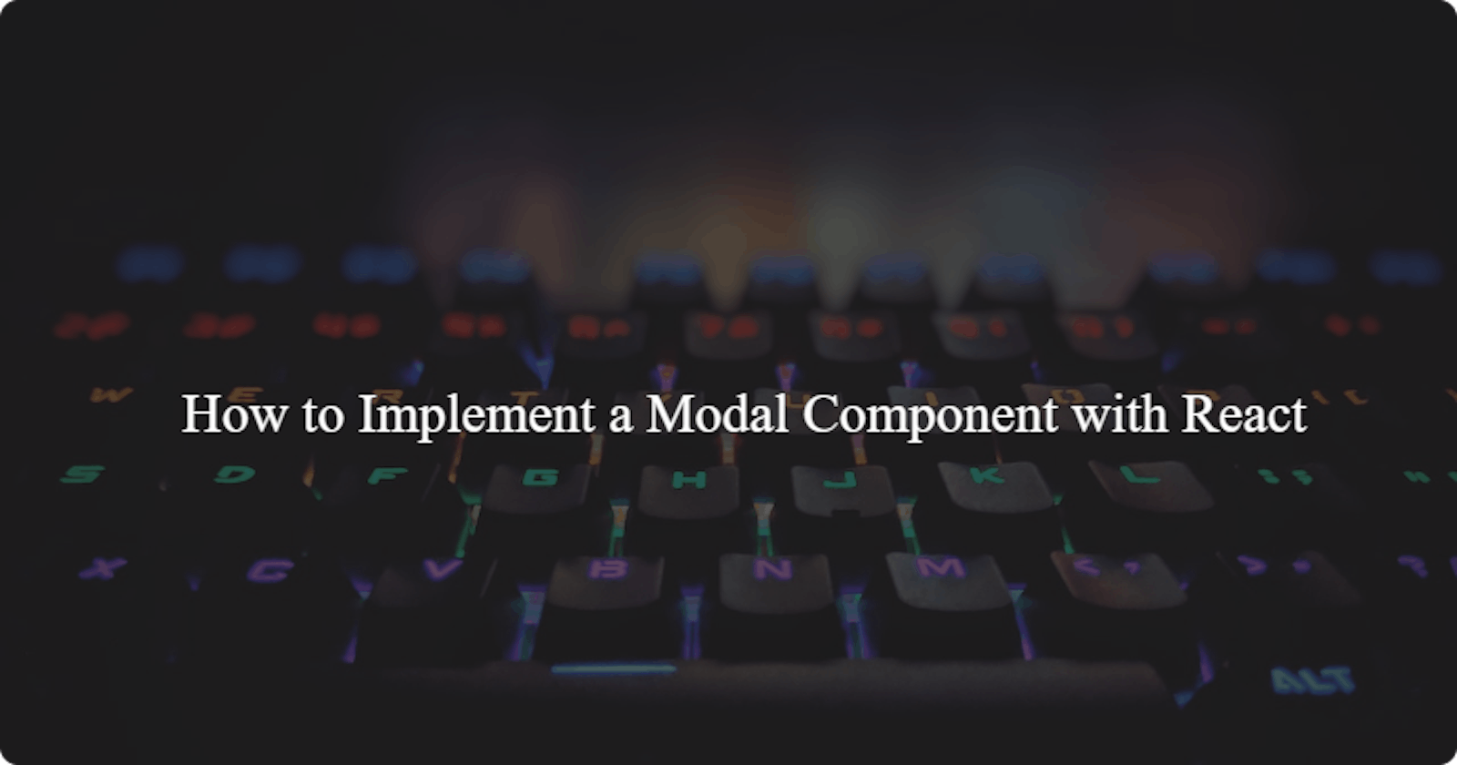 How to Implement a Modal Component with React