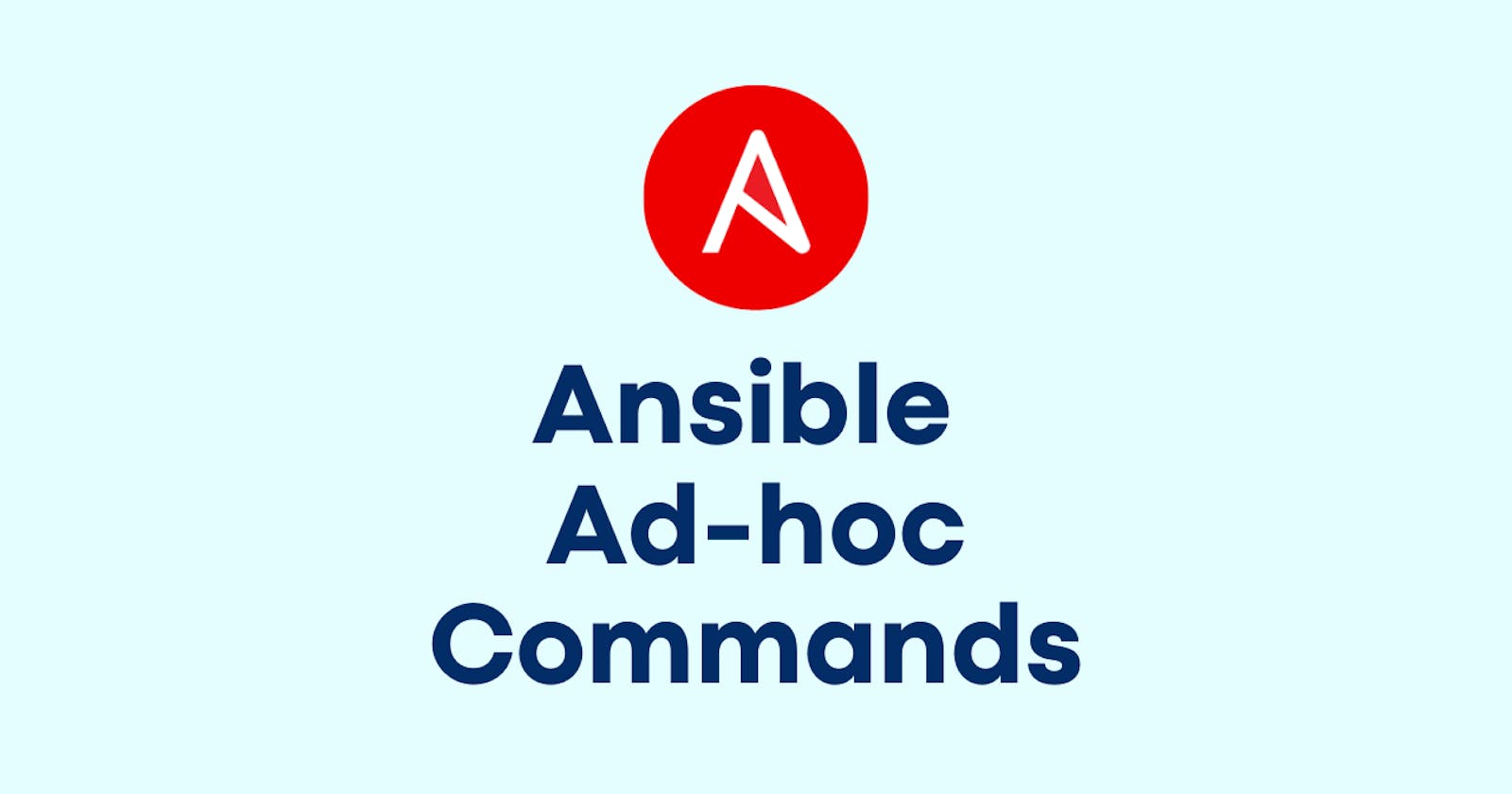 Day 56 - Understanding Ad-hoc commands in Ansible