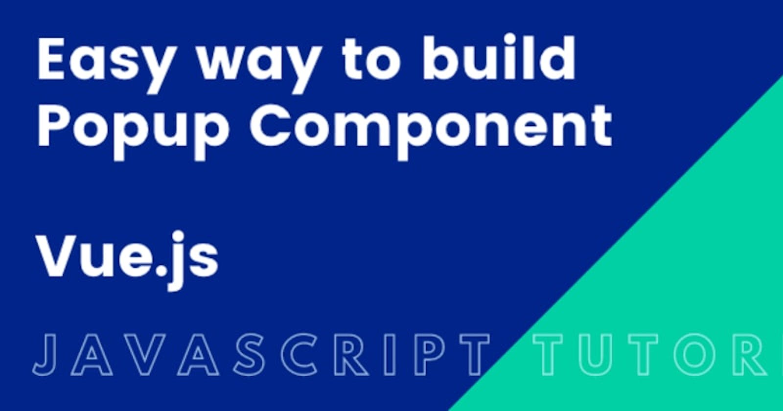 Easy way to build Outside Click Popup Component in Vue.js