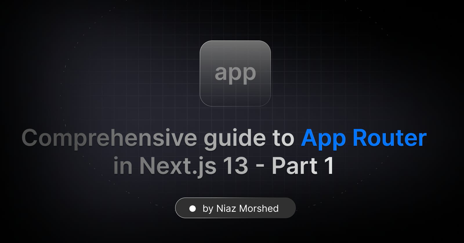 A comprehensive guide to Next.js 13 App Router - Part 1