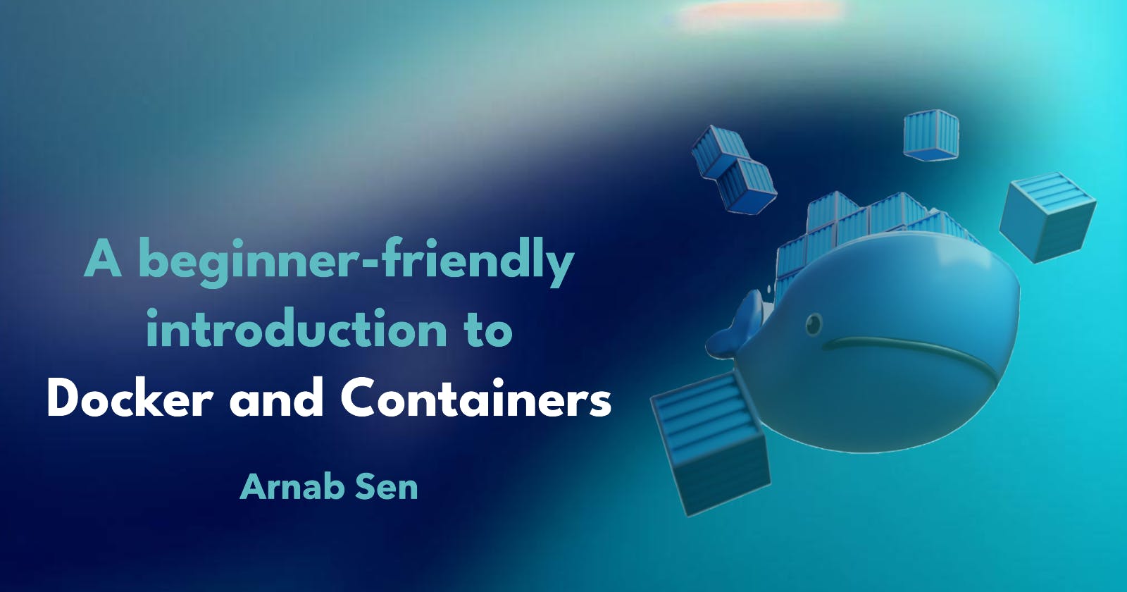 A beginner-friendly introduction to Docker and Containers