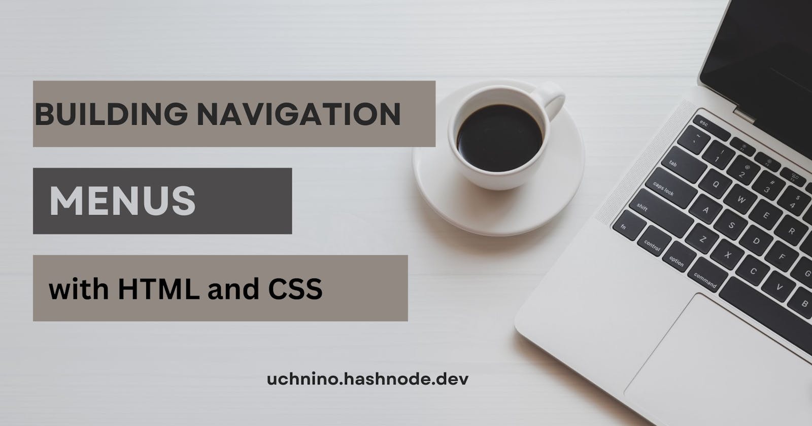 Building Navigation Menus with HTML and CSS