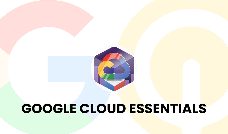 Google Cloud Essentials Quest: An Overview of Key Concepts and Skills