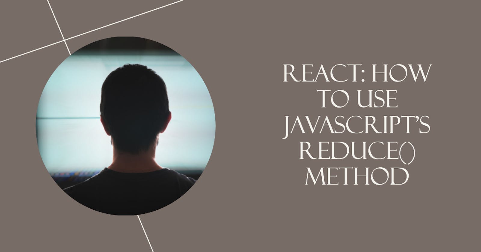 React: How to use JavaScript's reduce() method.