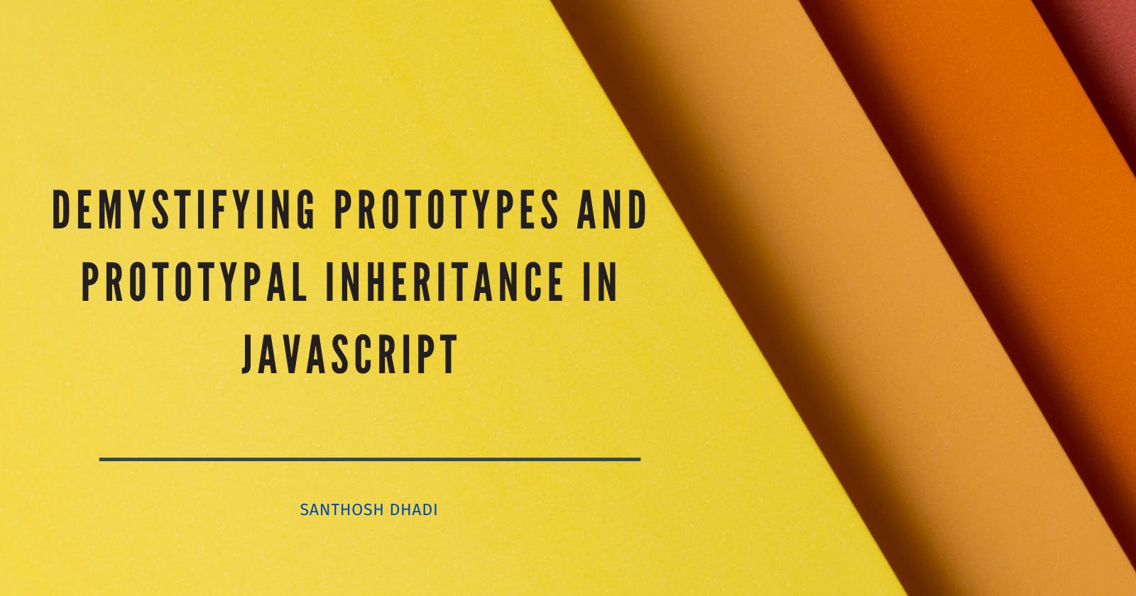 Demystifying Prototypes and Prototypal Inheritance in JavaScript
