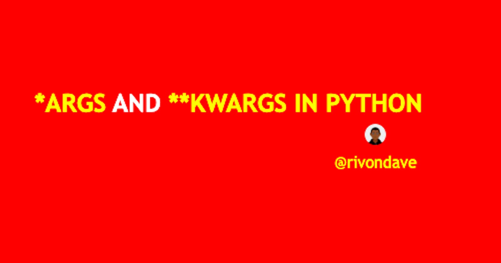 *args and **kwargs in python