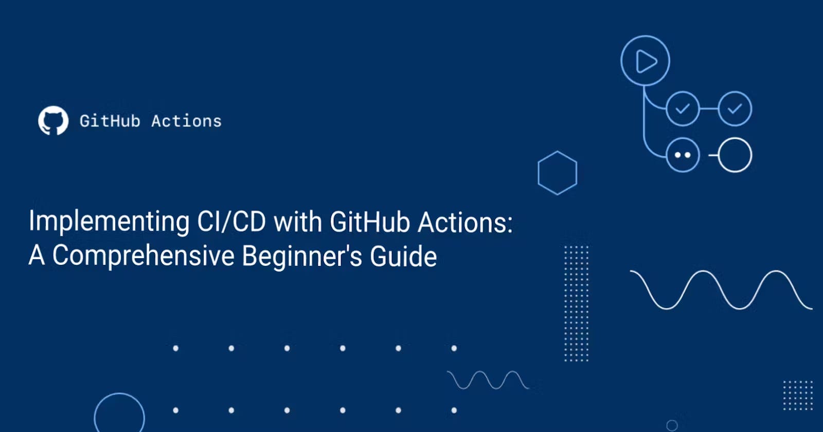 Implementing CI/CD with GitHub Actions: A Comprehensive Beginner's Guide: Part 2