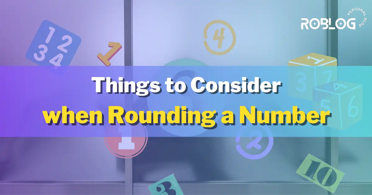 Things to Consider when rounding a number