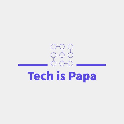 Tech is Papa