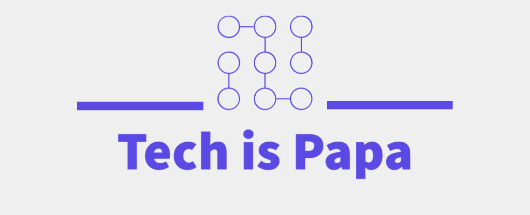 Tech is Papa