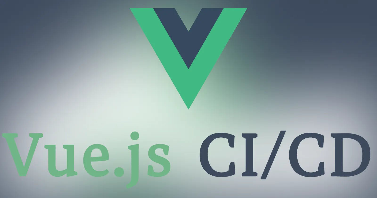 Vue.js CI/CD: Continuous Integration