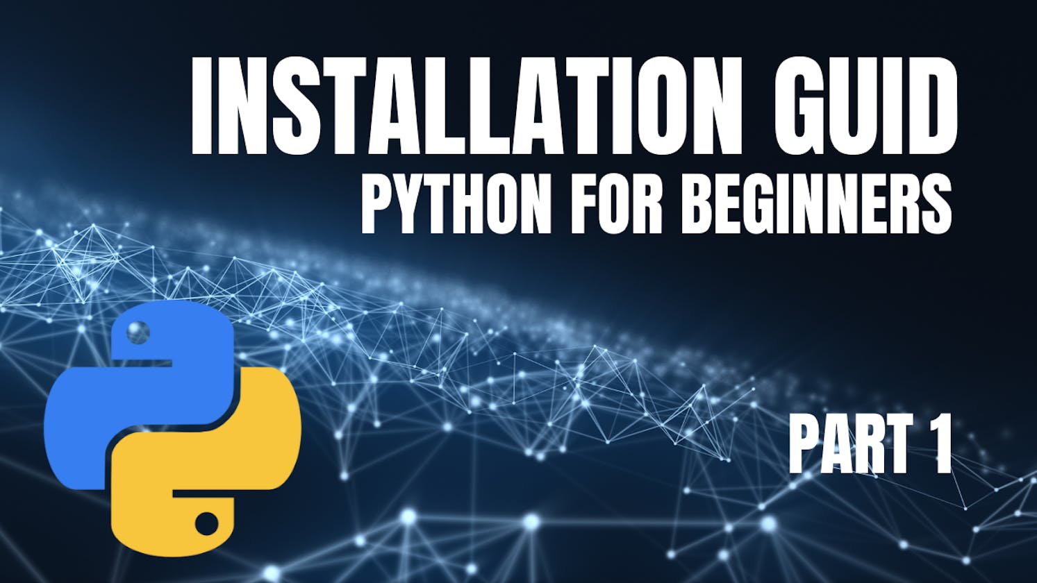 Python for Beginners: Part 1 - Installation Guide