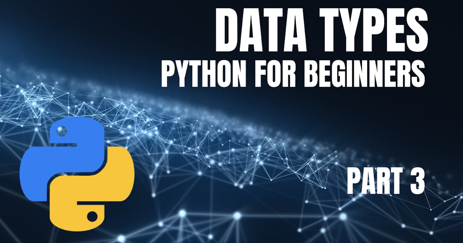 Python for Beginners: Part 3 - Exploring Data Types