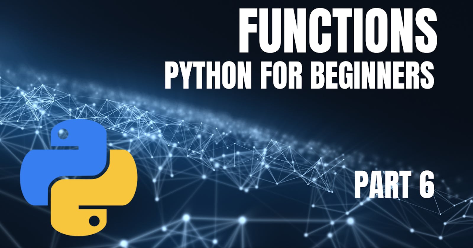Python for Beginners: Part 6 - Functions