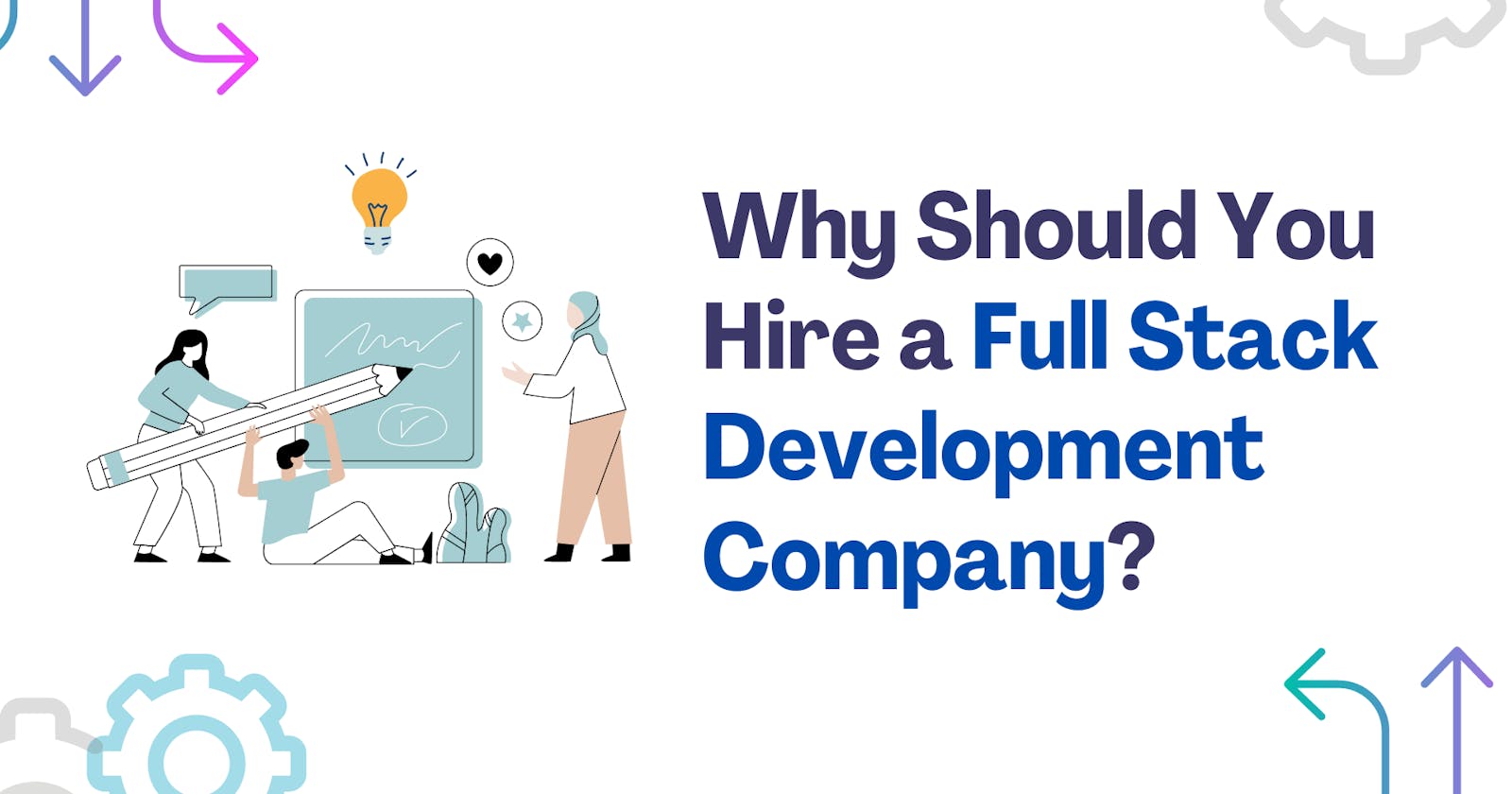 Why Should You Hire a Full Stack Development Company?