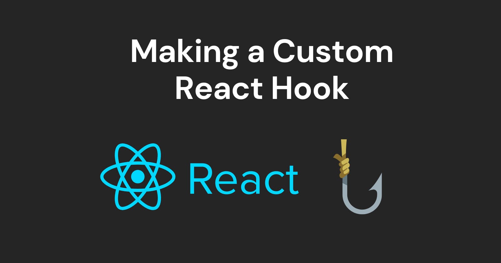 Making a custom React Hook