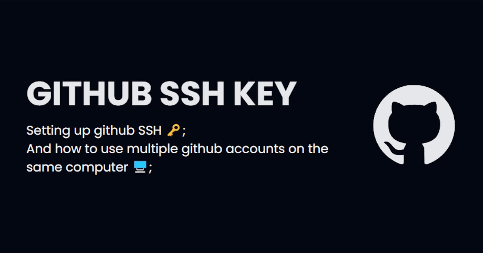 Setting up Github SSH key and how to use multiple Github accounts on the same computer.