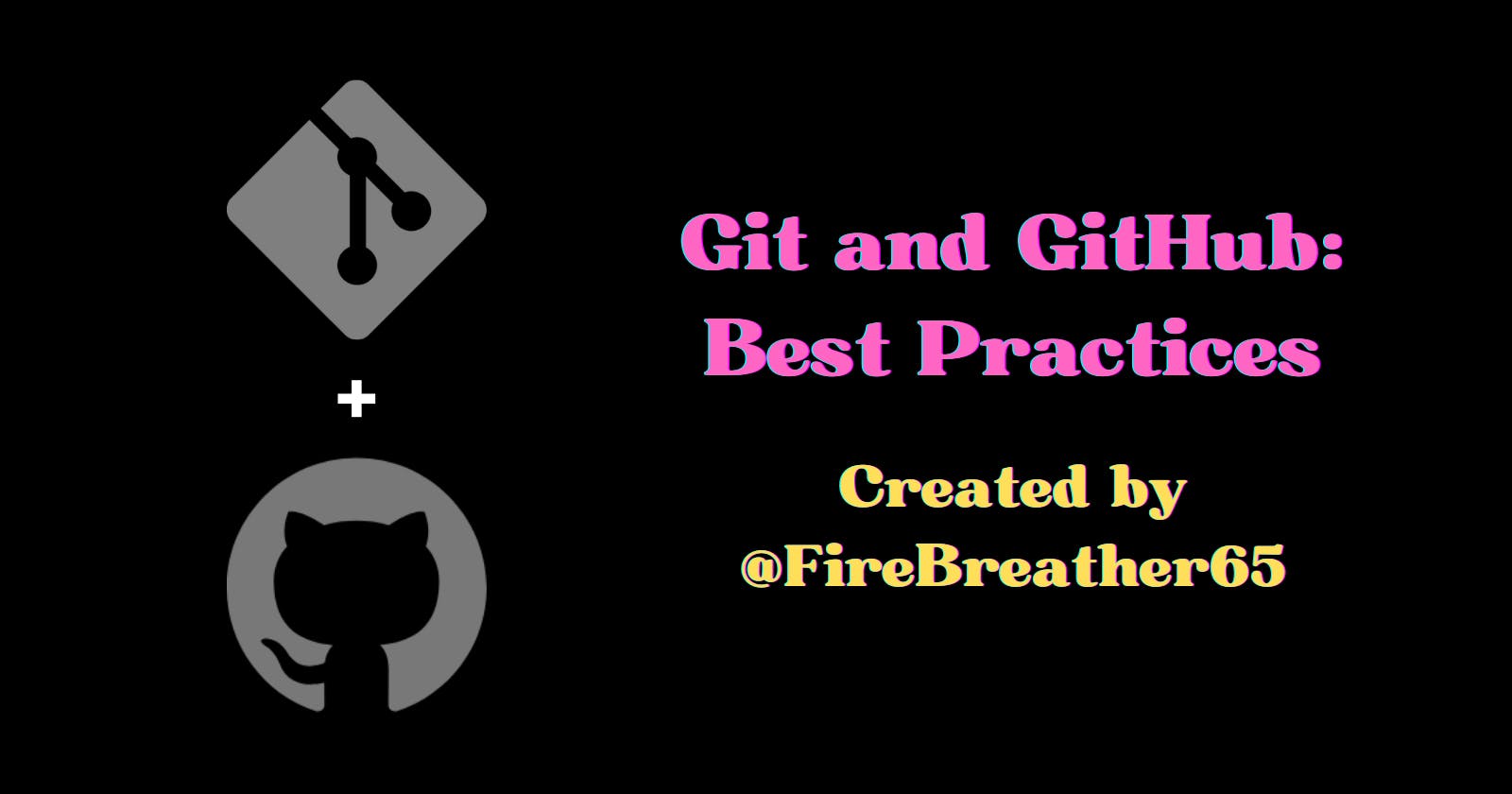 Git and GitHub: Best Practices