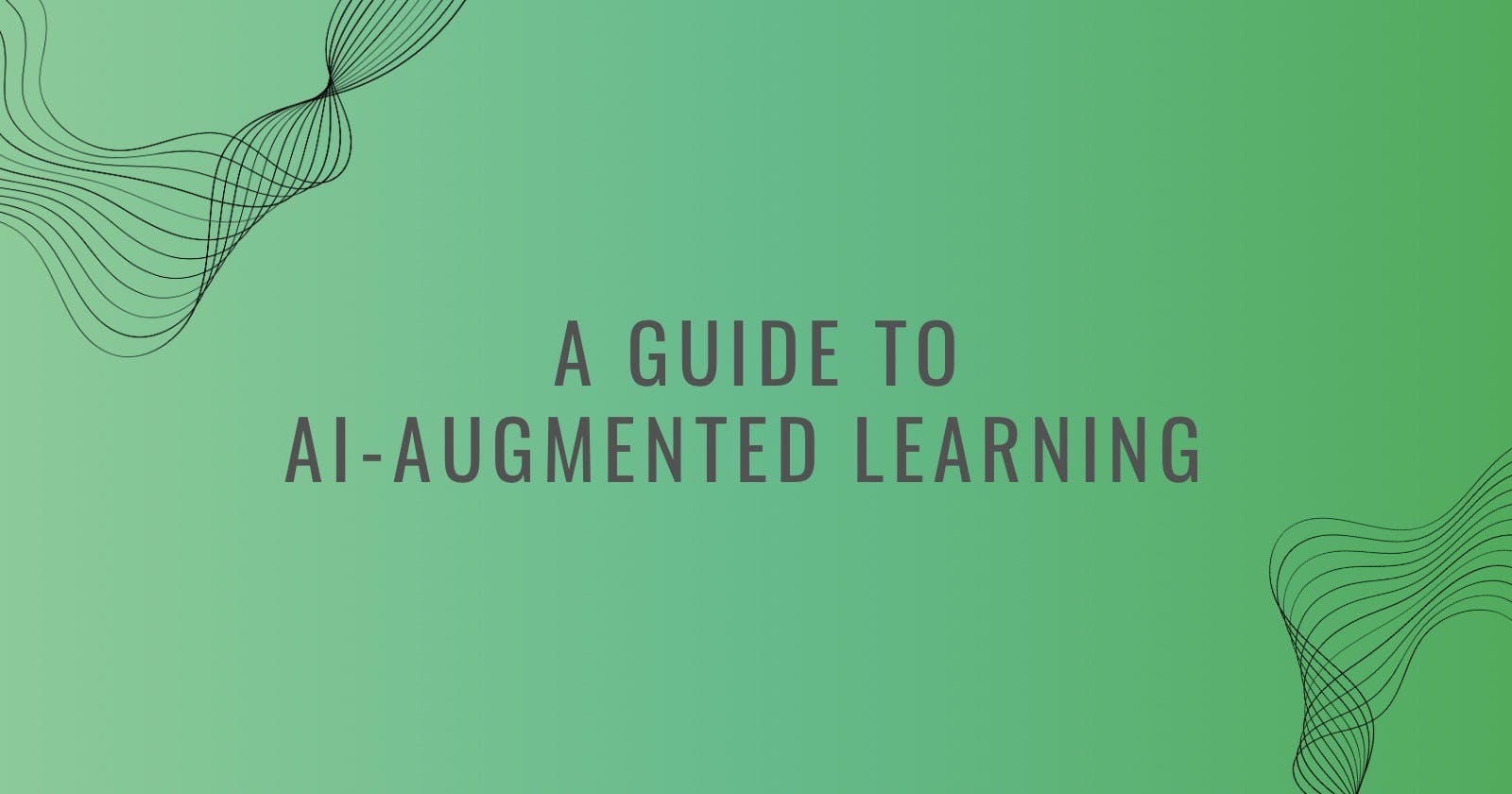 A Guide to AI-Augmented Learning