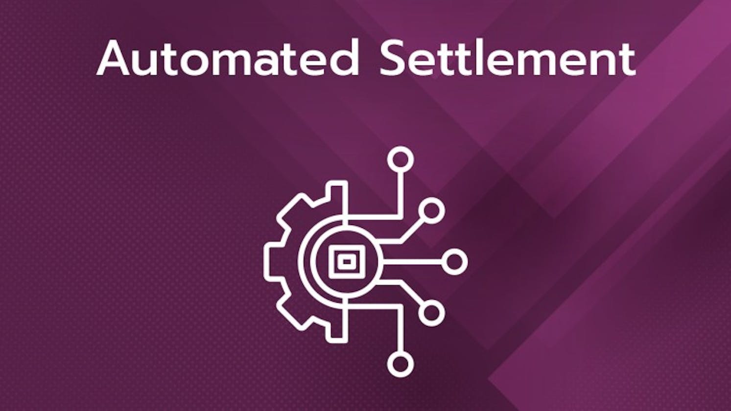 Automated Settlements: Simplifying Payments