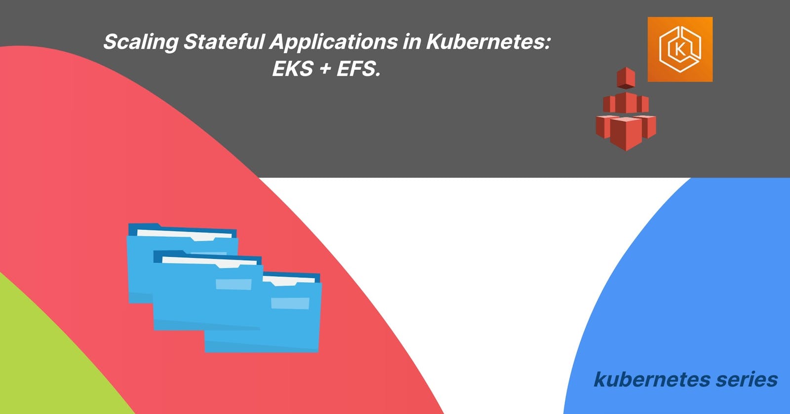 Scaling Stateful Applications in Kubernetes: EKS + EFS.
