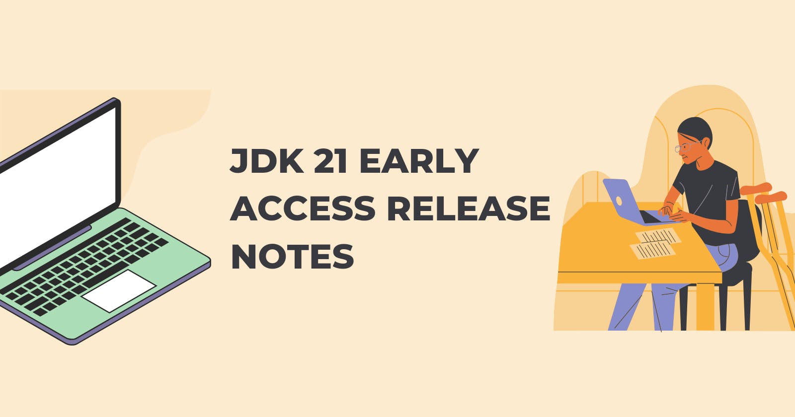 JDK 21 Early Access Release notes