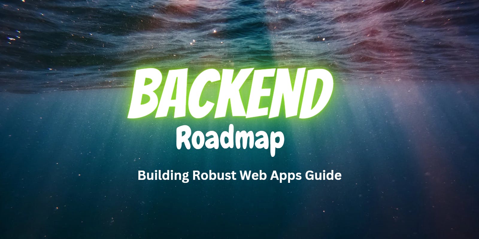 Backend Roadmap- Building Robust Web Apps Guide