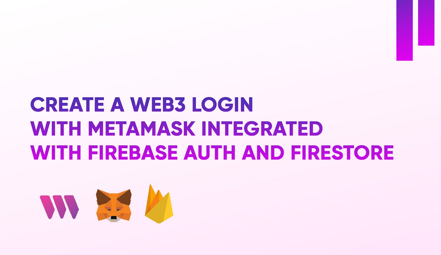 Create a Web3 Login with MetaMask Integrated with Firebase Auth and Firestore
