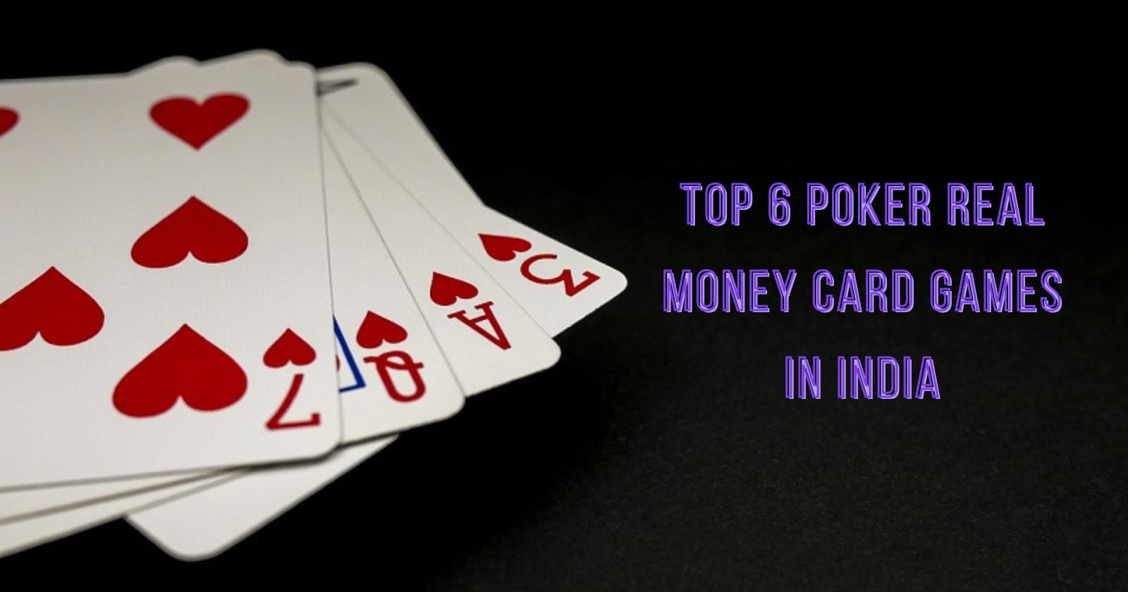 Top 6 Poker Real Money Card Games in India