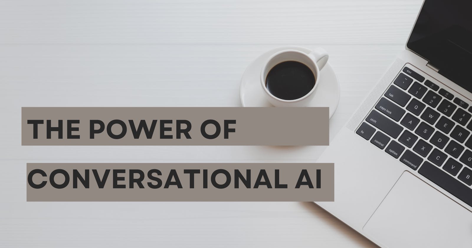 The Power of Conversational AI: Revolutionizing User Experiences.