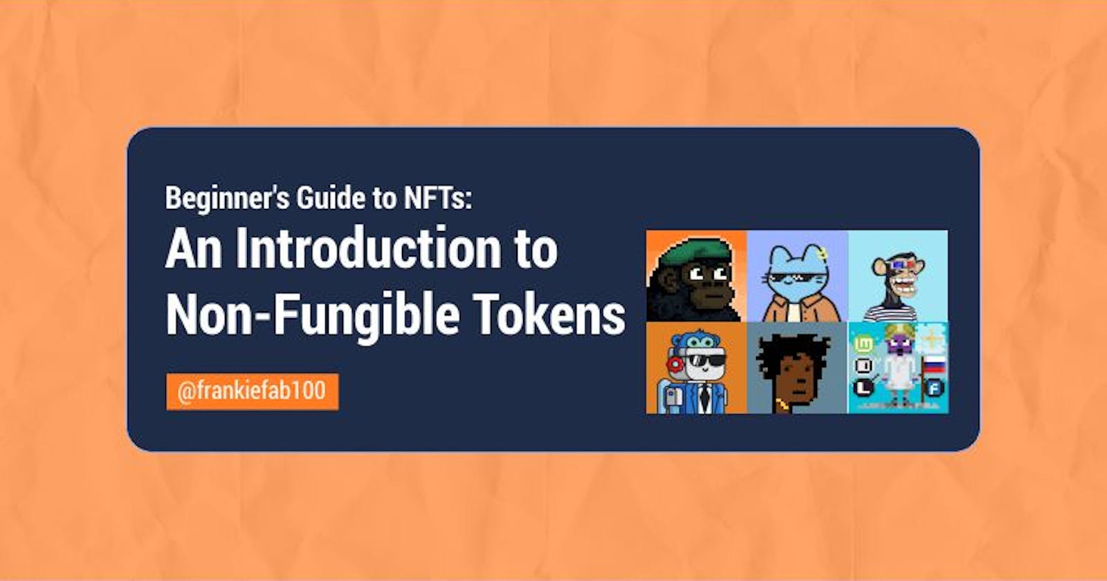 Beginner's Guide to NFTs: An Introduction to Non-Fungible Tokens