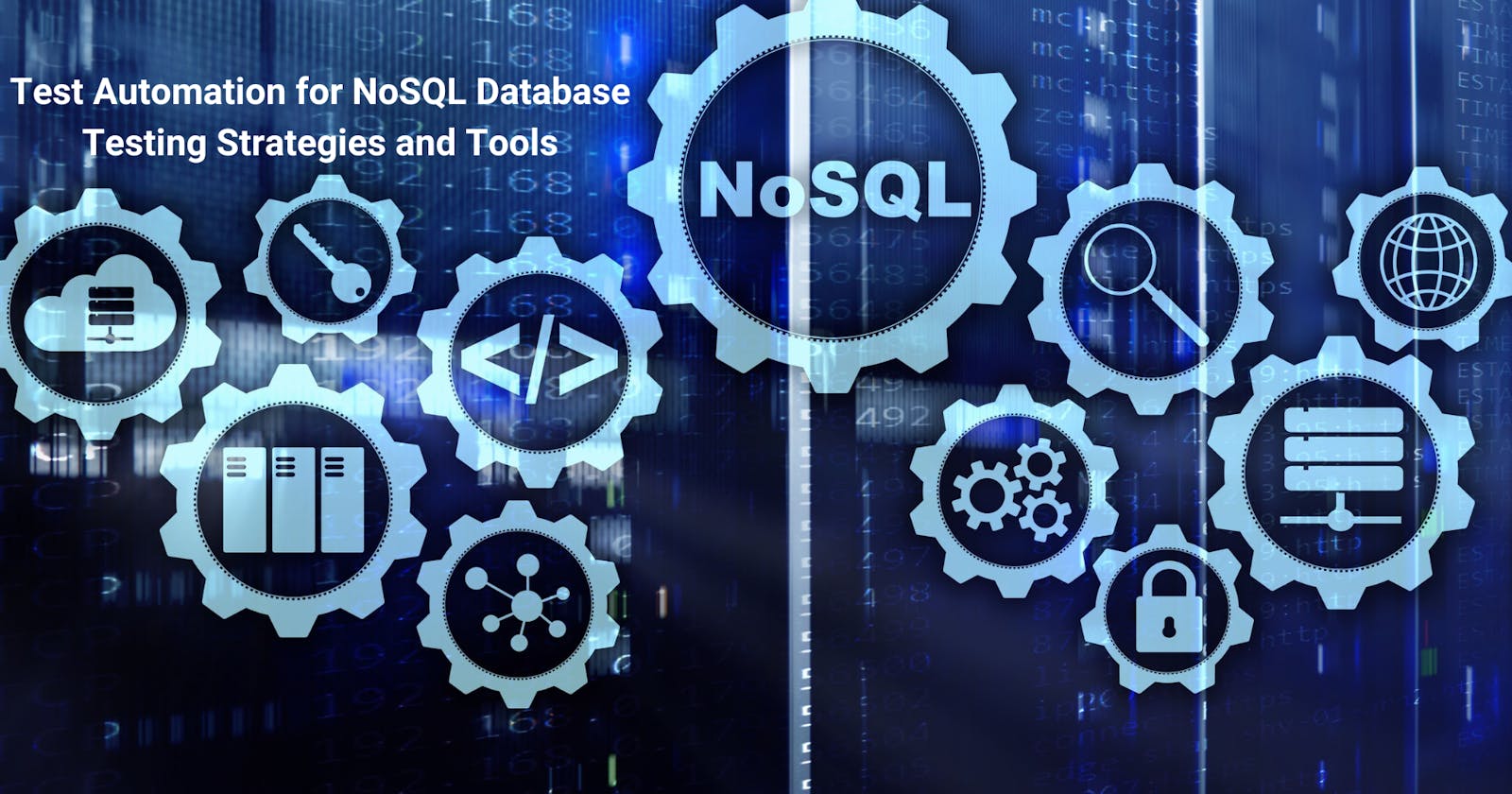 Test Automation for NoSQL Database Testing Strategies and Tools