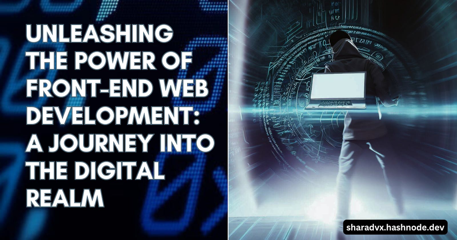 Unleashing the Power of Front-End Web Development: A Journey into the Digital Realm